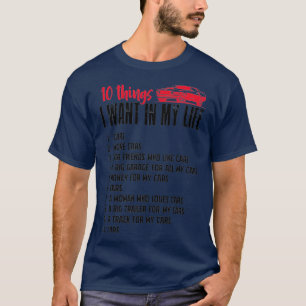 Funny Mechanic 10 Things I Want In My Life More Ca T-Shirt