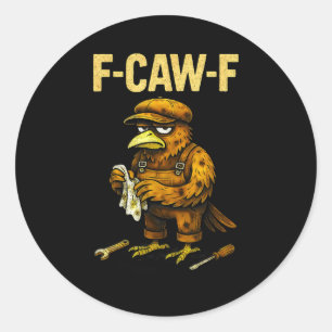 Funny Mechanic F Caw F Crow Fcawf Raven Mechanics  Classic Round Sticker