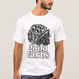 Funny Mechanic Good Carbs Car Guy Engine Humour Gi T-Shirt