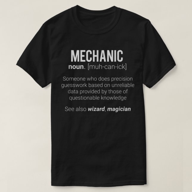 Funny Mechanic Meaning, Mechanic Noun Definition T-Shirt (Design Front)