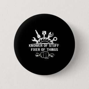 Funny Mechanic Quote Knower Of Stuff Fixer Of Thin 6 Cm Round Badge
