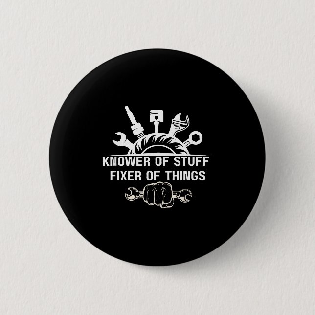 Funny Mechanic Quote Knower Of Stuff Fixer Of Thin 6 Cm Round Badge (Front)