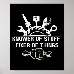 Funny Mechanic Quote Knower Of Stuff Fixer Of Thin Poster