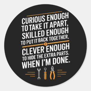 Funny Mechanic Saying Curious Skilled Clever Classic Round Sticker