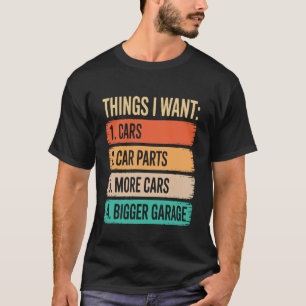 Funny Mechanic Things I Want Car Parts Garage Mech T-Shirt