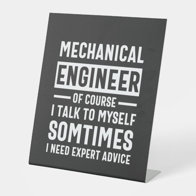 Funny Mechanical  Engineer Gift Pedestal Sign (Front)