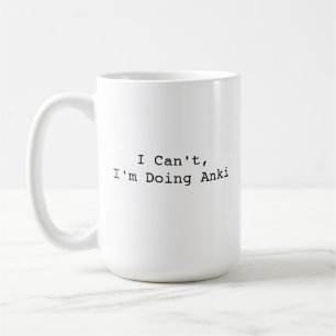 Funny Med Student Coffee : I Can't I'm Doing Anki Mug
