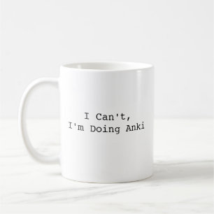 Funny Med Student Coffee : I Can't I'm Doing Anki Mug