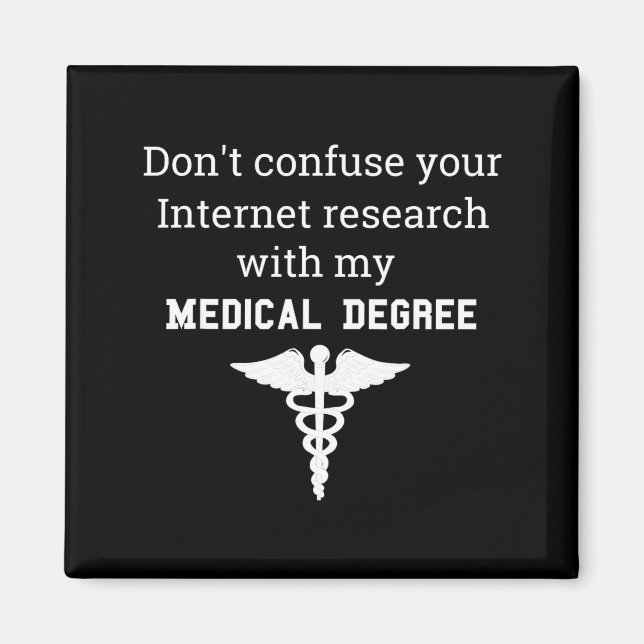 Funny Medical Degree Gift Don't Confuse Internet R Magnet (Front)