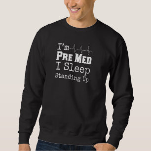 Funny Medical School Pre Med Student I Sleep Stan Sweatshirt