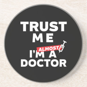 Funny Medical Student Trust Me I Am Almost Doctor Coaster