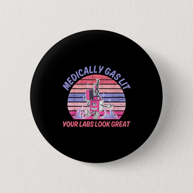Funny Medically Gaslit Your Labs Look Great  6 Cm Round Badge (Front)