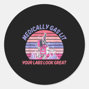 Funny Medically Gaslit Your Labs Look Great Classic Round Sticker