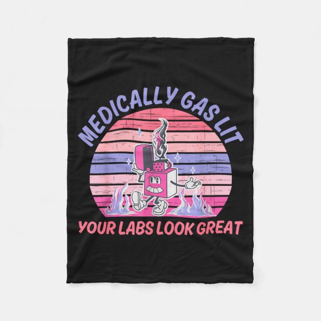 Funny Medically Gaslit Your Labs Look Great  Fleece Blanket (Front)