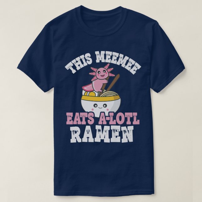 Funny Meemee Ramen Axolotl Pun This Meemee Eats A  T-Shirt (Design Front)