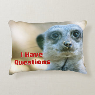 Funny Meerkat I Have Questions Animal Humour Decorative Cushion