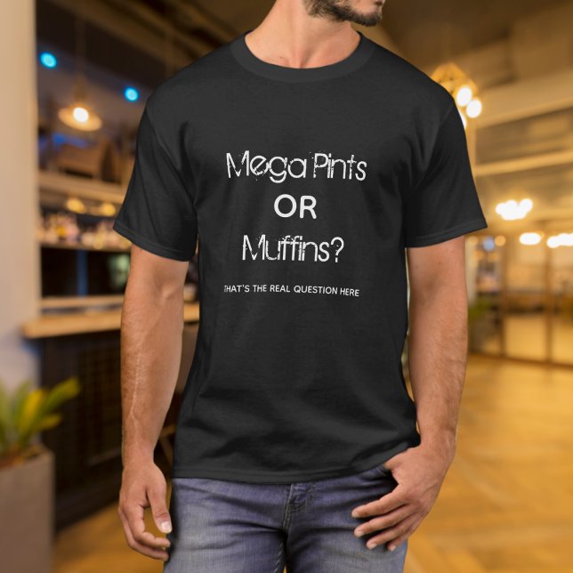 Funny Mega Pint or Muffins T-Shirt (Creator Uploaded)