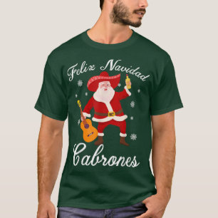 Funny Meican Santa Christmas Feliz Navidad Cabrone T-Shirt