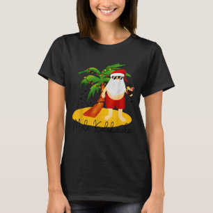 Funny Mele Kalikimaka Aloha Christmas Hawaiian San T-Shirt