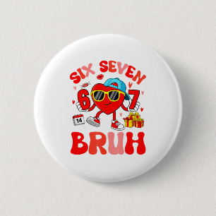 Funny Meme 67 Six Seven Bruh Valentine Heart Toddl 6 Cm Round Badge