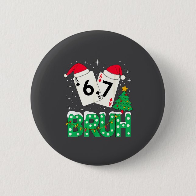 Funny Meme 6 7 Festive Ker Bruh Christmas Tree San 6 Cm Round Badge (Front)