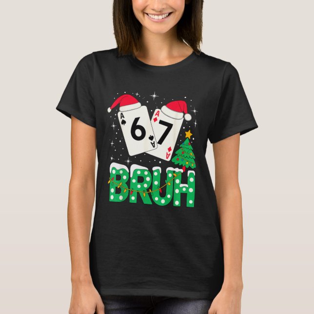Funny Meme 6 7 Festive Ker Bruh Christmas Tree San T-Shirt (Front)