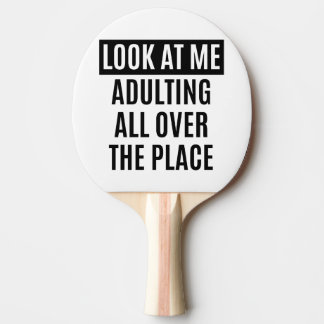 Funny meme Adulting all over the place quote Ping Pong Paddle