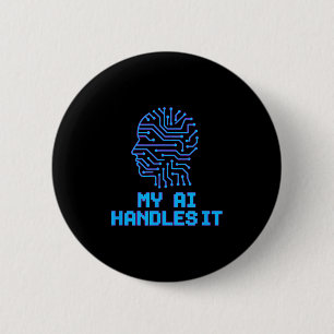 Funny Meme Ai Handles It Artificial Robotic Humour 6 Cm Round Badge
