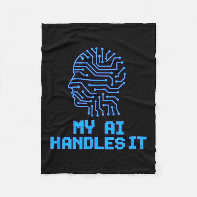 Funny Meme Ai Handles It Artificial Robotic Humour Fleece Blanket (Front)