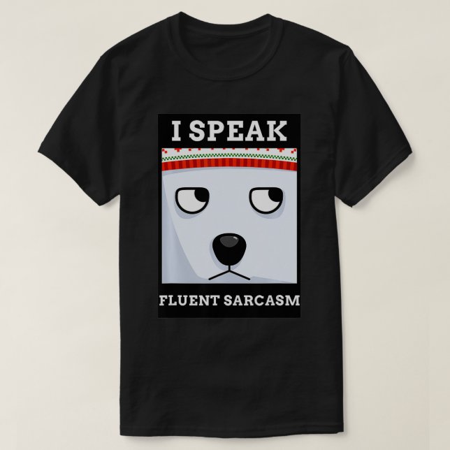FUNNY MEME DESIGN I SPEAK FLUENT SARCASM  T-Shirt (Design Front)