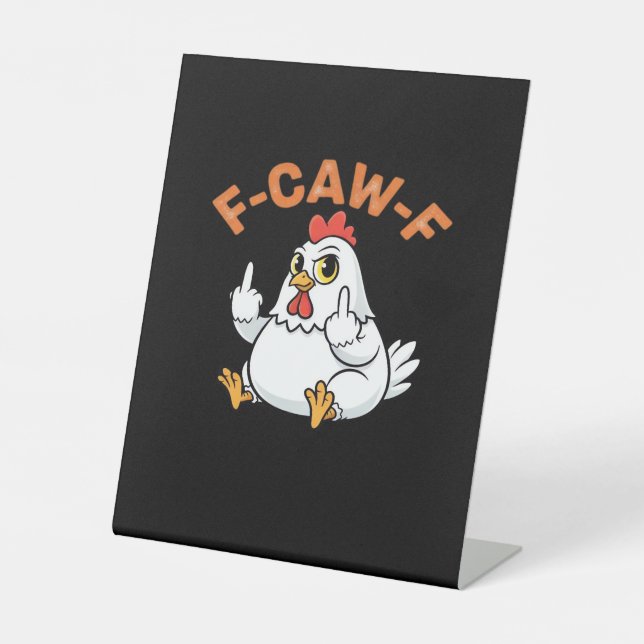 Funny Meme F-Caw-F Chicken Pedestal Sign (Front)