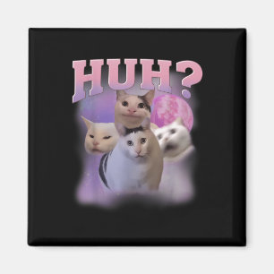 Funny Meme Huh Cat Shirt Cat Lovers Humour Magnet