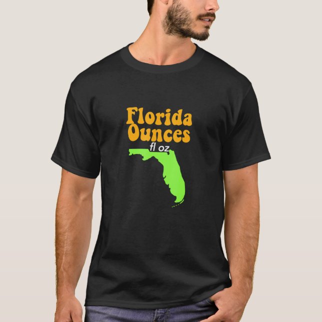 Funny Meme Joke Fl Oz Florida Ounces T-Shirt (Front)