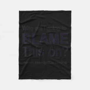 Funny Meme Life Humour Blame On Sarcastic Quote Fleece Blanket