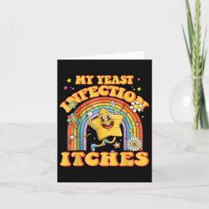Funny Meme My Yeast Infection Itches Weird Humour Card