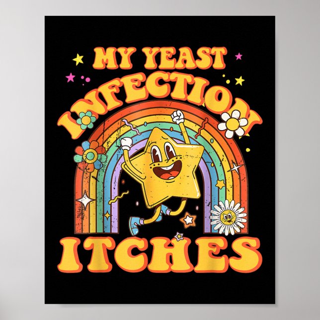 Funny Meme My Yeast Infection Itches Weird Humour  Poster (Front)
