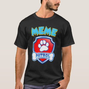 Funny Meme Patrol - Dog Mum, Dad For Men Women T-Shirt