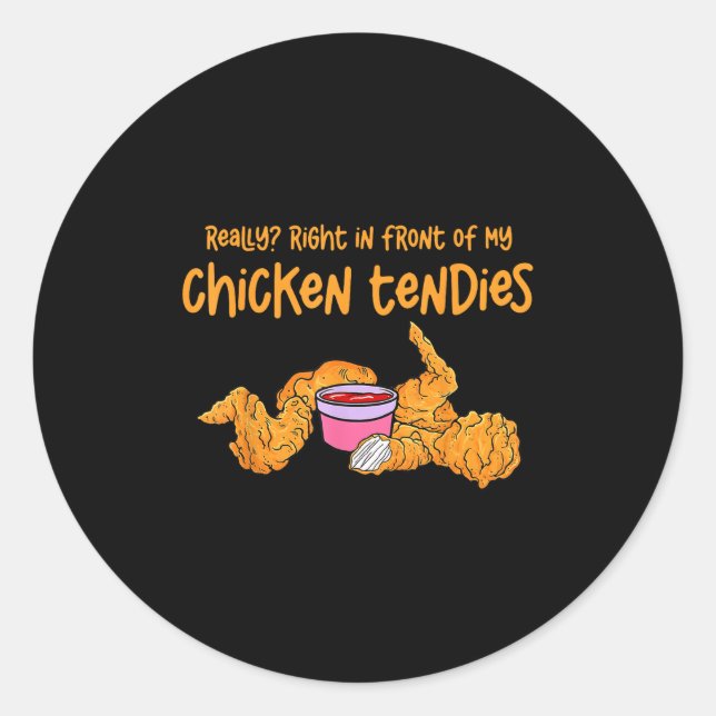 Funny Meme Really Right In Front Of My Chicken Ten Classic Round Sticker (Front)