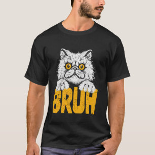 Funny Meme Saying Bruh Cool Cat Kitty Greetings Di T-Shirt