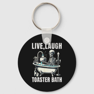 Funny Meme Saying Live Laugh Toaster Bath Gag Edgy Key Ring