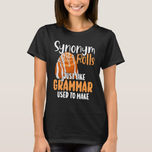 Funny Meme Synonym Rolls Just Like Grammar Used To T-Shirt