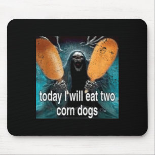 Funny Meme Today I Will Eat Two Corn Dogs Mouse Mat