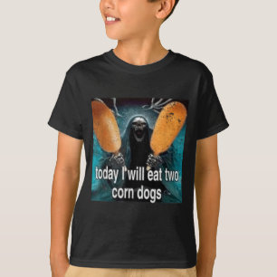 Funny Meme Today I Will Eat Two Corn Dogs T-Shirt