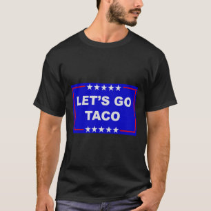 Funny Meme Trendy Lets Go Taco Trump Always Chicke T-Shirt