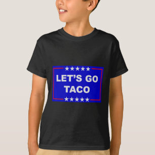 Funny Meme Trendy Lets Go Taco Trump Always Chicke T-Shirt