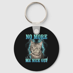 Funny Memes Humor Saying No More Mr Nice Guy Cat M Key Ring