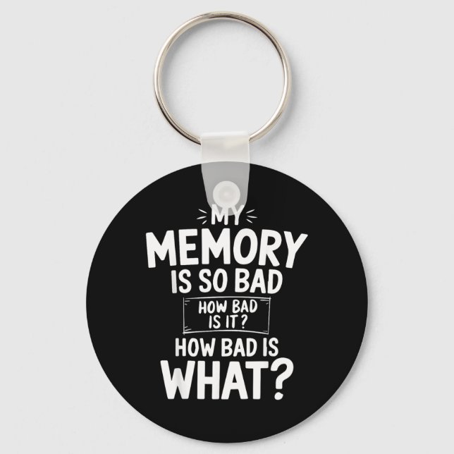 Funny Memory Is Bad Sarcastic Memory Saying Humour Key Ring (Front)