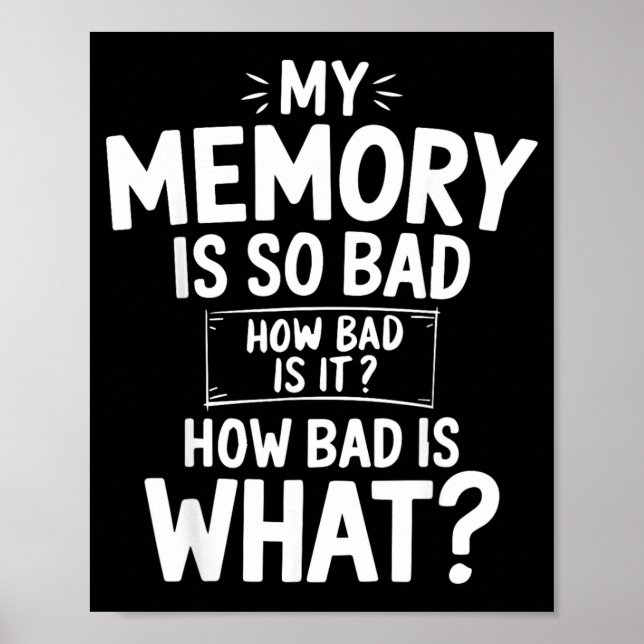 Funny Memory Is Bad Sarcastic Memory Saying Humour Poster (Front)