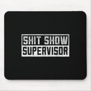 Funny Men Adult Humor T Show Supervisor Mom Mouse Mat