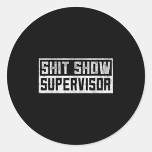 Funny Men Adult Humour T Show Supervisor Mum  Classic Round Sticker